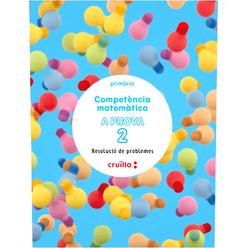 Assumpta Casacuberta Suñer,Mònica Cusó Campo,Juan Antonio Rocafort,Paula Blumen,Aarón Illa Gómez Competència matemàtica. A prova 2. Resolució de problemes. 2 Primaria