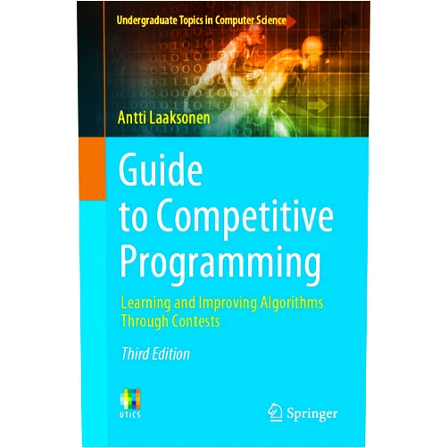 Antti Laaksonen Guide to Competitive Programming: Learning and Improving Algorithms Through Contests (Undergraduate Topics in Computer Science)