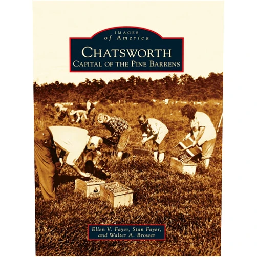 By Ellen V. Fayer (Author), Stan Fayer (Author), Walter A. Brower (Author) & 0 more Format: Kindle Edition Chatsworth: Capital of the Pine Barrens (Images of America)