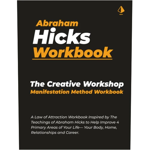 Attain Mastery,Cobalt Publications Abraham Hicks Workbook: The Creative Workshop Manifestation Workbook: A Law of Attraction Workbook Inspired by The Teachings of Abraham Hicks to Help ... | Your Body, Home, Relationships and Career.