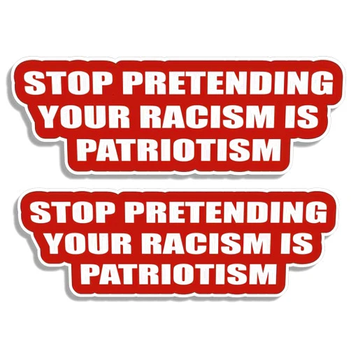 Gear Tatz - Stop Pretending Your Racism is Patriotism - Set of 2 Contoured Bumper Stickers - Professionally Made in The USA - Vinyl Decal (1, 2