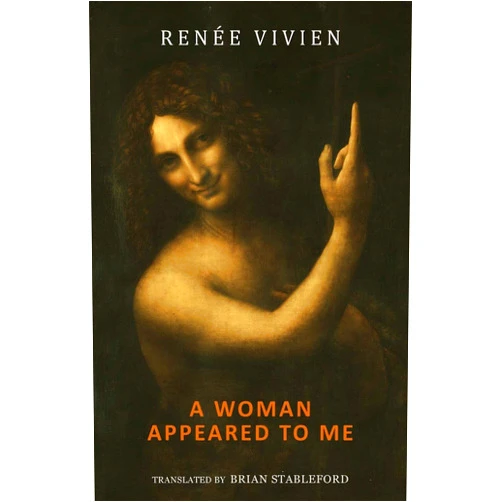 Renée Vivien,Brian Stableford A Woman Appeared to Me