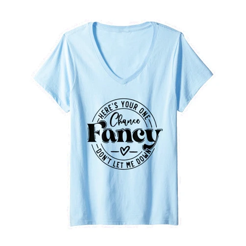Here's Your One Chance Fancy Don't Let Me Down Womens Here's Your One Chance Fancy Don't Let Me Down V-Neck T-Shirt