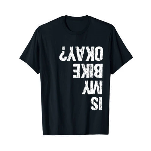 Fun Bike Tee Shirts Is My Bike Okay? Funny T Shirt