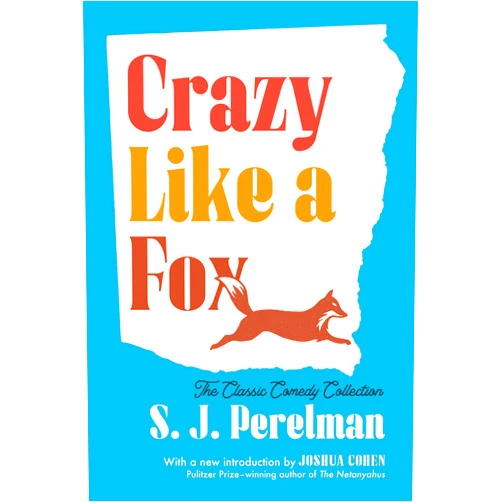 By S. J. Perelman (Author), Joshua Cohen (Introduction) Format: Kindle Edition Crazy Like a Fox: The Classic Comedy Collection