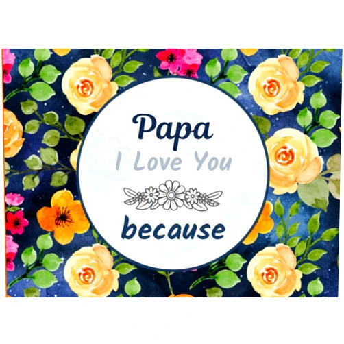 ARA Pretty Press Papa I Love You Because: Fill in The Blank Book with Prompts for Kids to Fill with Their Own Words Book for Papa; Things I Love About You Book for ... Day / Birthday Gifts from Son and Daughter