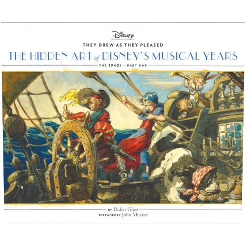 Didier Ghez,John Musker They Drew As they Pleased: The Hidden Art of Disney's Musical Years (The 1940s - Part One) (Disney x Chronicle Books, 2)