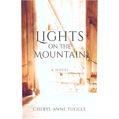Cheryl Anne Tuggle Lights on the Mountain: A Novel