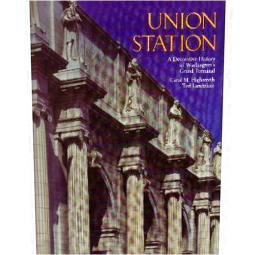Carol Highsmith,Ted Landphair Union Station a Decorative History of Washington's Grand Terminal