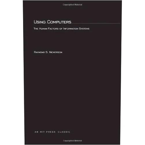 By Raymond S Nickerson (Author) Using computers: The human factors of information systems