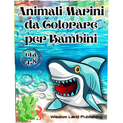 Wisdom Land Publishing Araujo Animali Marini da Colorare Per Bambini: Età 4-8 (Italian Edition)