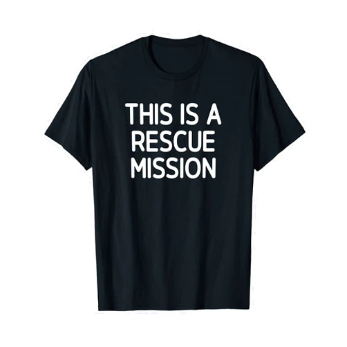 This Is A Rescue Mission, Gag Gifts This Is A Rescue Mission, Funny, Jokes, Sarcastic T-Shirt