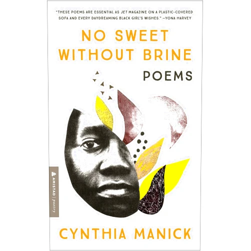 Cynthia Manick No Sweet Without Brine: Poems