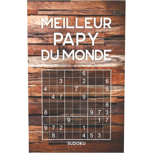 Sudoku-Cadeau MEILLEUR PAPY DU MONDE - Sudoku: Cadeau Original Pour Le Grand-Père | Niveau: facile - moyen - difficile | Jeu Classique Pour Adultes | Avec Solutions (French Edition)