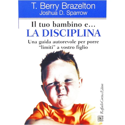 Italian Edition by unknown author (Author) Il tuo bambino e... la disciplina. Una guida autorevole per porre «limiti» a vostro figlio