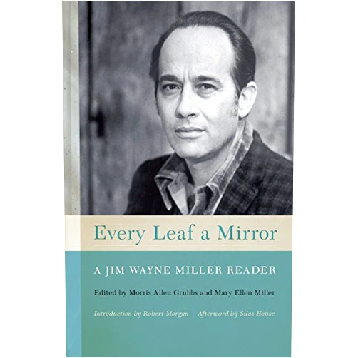 By Morris Allen Grubbs (Editor), Mary Ellen Miller (Editor), Robert Morgan (Introduction), Silas House (Afterword) & 1 more Format: Kindle Edition Every Leaf a Mirror: A Jim Wayne Miller Reader