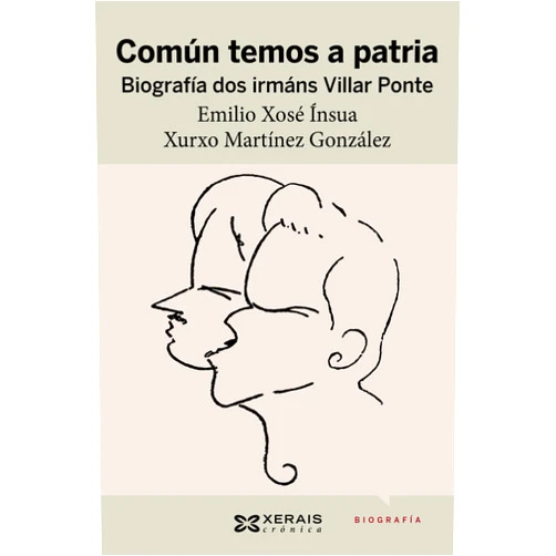 Xurxo Martínez González,Emilio Xosé Ínsua López Común temos a patria. Biografía dos irmáns Villar Ponte