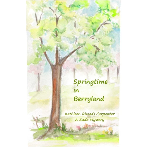 Kathleen Rhoads Carpenter Springtime in Berryland (KADO MYSTERIES)