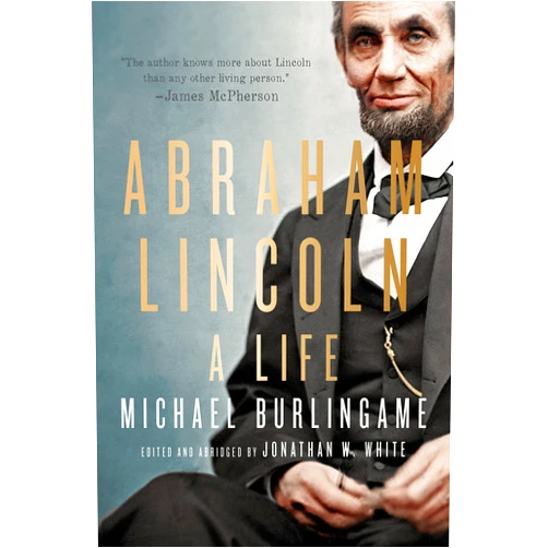 Michael Burlingame,Jonathan W. White Abraham Lincoln: A Life
