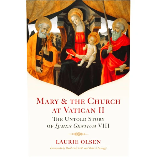 By Laurie Olsen (Author) Mary & the Church at Vatican II: The Untold Story of Lumen Gentium VIII