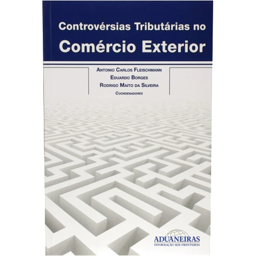 Portuguese Brazilian Edition by Rodrigo Maitto^Fleischma Borges Eduardo^Silveira (Author) Controvérsias Tributárias no Comércio Exterior