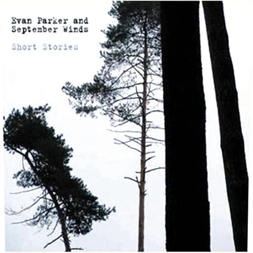 Evan Parker (Artist, Composer), Evan Parker & September Winds (Artist), Reto Senn (Composer, Performer), Hans Anliker (Composer, Performer), Peter A. Schmid (Composer, Performer), J rg Solothurnmann (Performer) & 3 more Format: Audio CD Short Stories