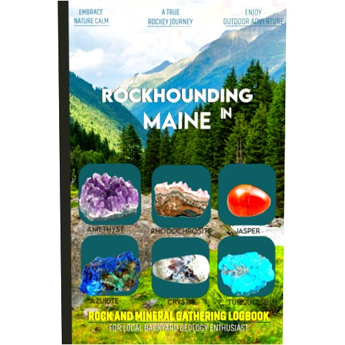 Kykes Naylor publishing Rockhounding in Maine: Rock & Mineral Gathering Log Book for Local Backyard Geology Enthusiast|Maine rock identification|A practical Rocks ,Minerals ... journal for beginner,adult and kids