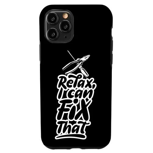 Handyman Repair Profession Sayings Worker iPhone 11 Pro Relax I Can Fix That Handymen Handyman Diy Repairing Case