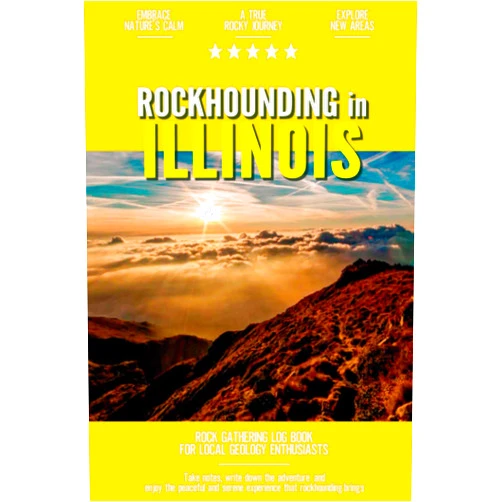 Emily Reyes-Ellis Rockhounding in Illinois: Rock Gathering Log Book for Local Backyard Geology Enthusiasts | An Incredible Journal for Collecting & Cataloguing Rocks and Minerals