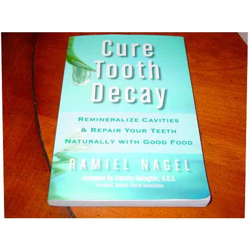 Ramiel Nagel,Timothy Gallagher Cure Tooth Decay: Heal and Prevent Cavities with Nutrition, 2nd Edition
