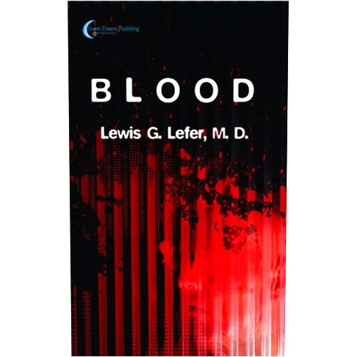 Lewis G. Lefer Blood (Crime, Medical Fiction, Forensic) (Dr. Lewis Lev's Forensic Files Book 1)