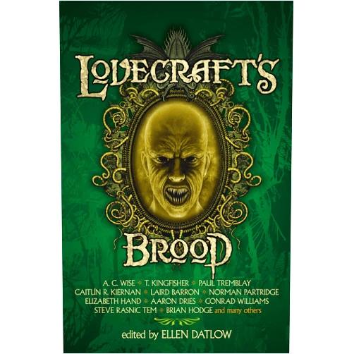 By Ellen Datlow (Editor), Paul Tremblay (Contributor), Kiernan (Contributor), Caitlin R Kiernan (Contributor) & 1 more Lovecraft's Brood: Nineteen Tales of Cosmic Horror