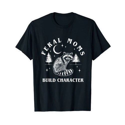 Nnilcc Apparel Feral Moms Raccoon Funny Feral Moms Build Character Raccoon Crescent Moon Funny T-Shirt