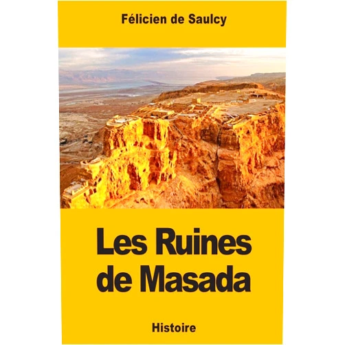 Félicien de Saulcy Les Ruines de Masada (French Edition)