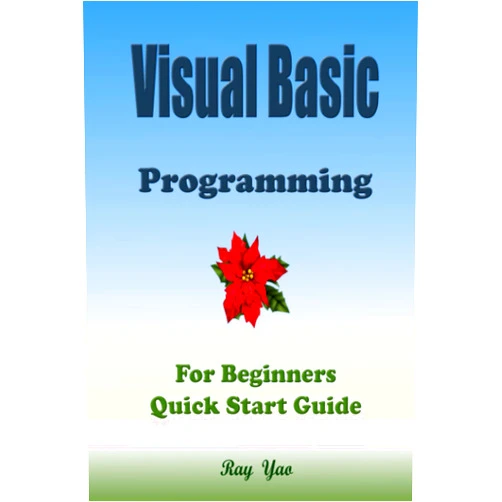 By Ray Yao (Author), Kafka R. Ant (Editor), Ada C. Dom (Translator) & 0 more VISUAL BASIC Programming, For Beginners, Quick Start Guide.: Visual Basic Language Crash Course Textbook & Exercises (Paperbacks in 8 Hours)
