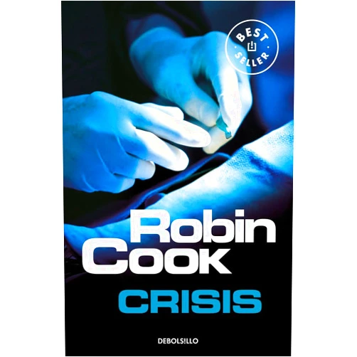 Spanish Edition by Robin Cook (Author), Bettina Blanch Tyroller (Translator) Crisis (Jack Stapleton y Laurie Montgomery 6) (Spanish Edition)