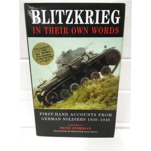 Alan Bance,Heinz Guderian Blitzkrieg: In Their Own Words, First-Hand Accounts from German Soldiers, 1939-1940