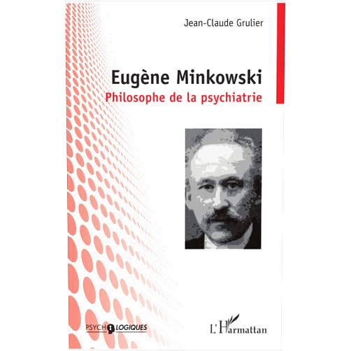 Jean-Claude Grulier Eugène Minkowski: Philosophe de la psychiatrie (French Edition)