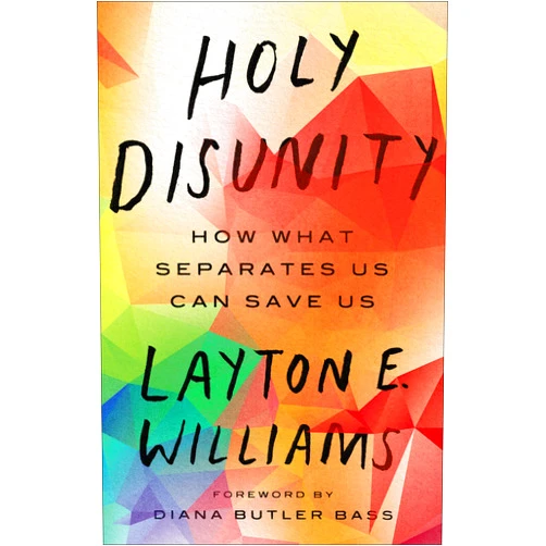 By Layton E. Williams (Author) Format: Kindle Edition Holy Disunity: How What Separates Us Can Save Us