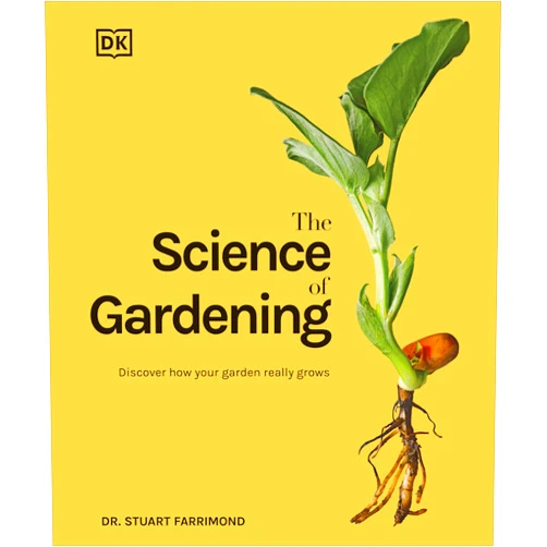 Dr. Stuart Farrimond The Science of Gardening: Discover How Your Garden Really Grows (DK Science of)