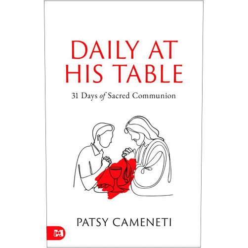 By Patsy Cameneti (Author) Daily at His Table: A 31-Day Devotional for Sacred Communion