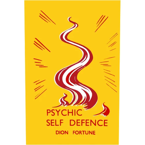 Dion Fortune Psychic Self-Defense: Psychic Self-Defence