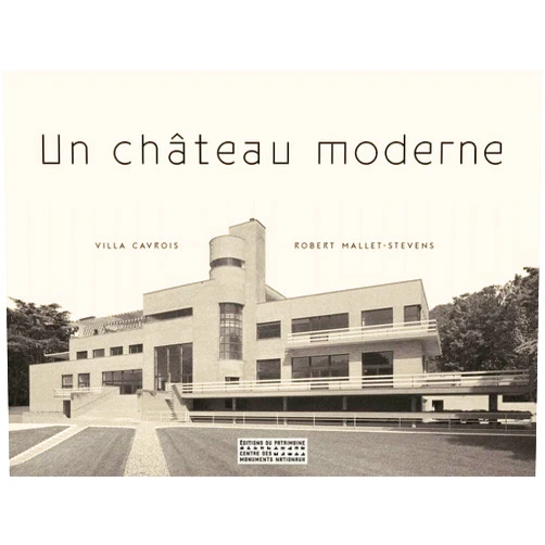 French Edition by Paul-Hervé Parsy (Author), Robert Mallet-Stevens (Author) Un château moderne - Villa Cavrois