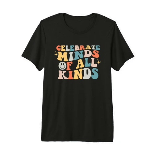 Celebrate Minds of All Kinds Autism Awareness Celebrate Minds of All Kinds Neurodiversity Autism Awareness Premium Tri-Blend T-Shirt