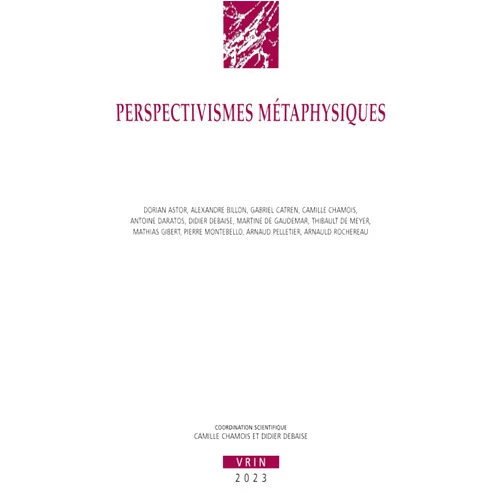 French Edition by Camille Chamois (Editor), Didier Debaise (Editor), Pierre Montebello (Contributor), Arnaud Pelletier (Contributor), Arnauld Rochereau (Contributor), Dorian Astor (Contributor), Alexandre Billon (Contributor), Gabriel Catren (Contributor), Antoine Daratos (Contributor), Martine De Gaudemar (Contributor), Thibault de Meyer (Contributor), Mathias Gibert (Contributor) & 8 more Perspectivismes Metaphysiques (Annales de l'Institut de Philosophie de l'Universite de Bruxelles) (French Edition)