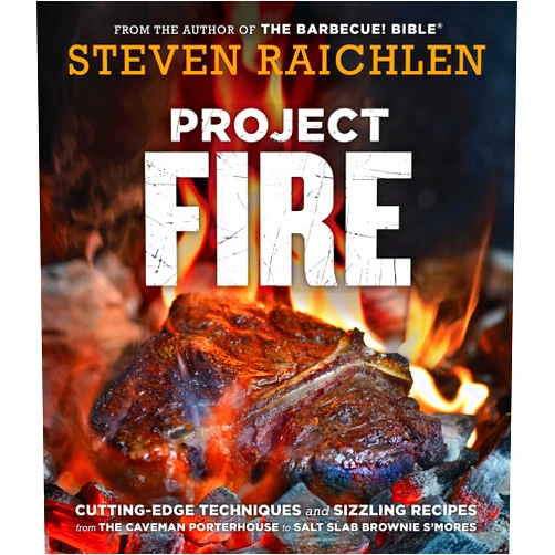 By Steven Raichlen (Author) Project Fire: Cutting-Edge Techniques and Sizzling Recipes from the Caveman Porterhouse to Salt Slab Brownie S'Mores (Steven Raichlen Barbecue Bible Cookbooks)