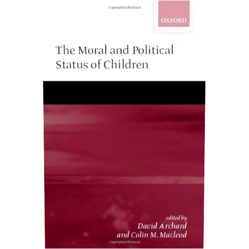 By David Archard (Author, Editor), Colin M. Macleod (Author, Editor) Format: Kindle Edition The Moral and Political Status of Children
