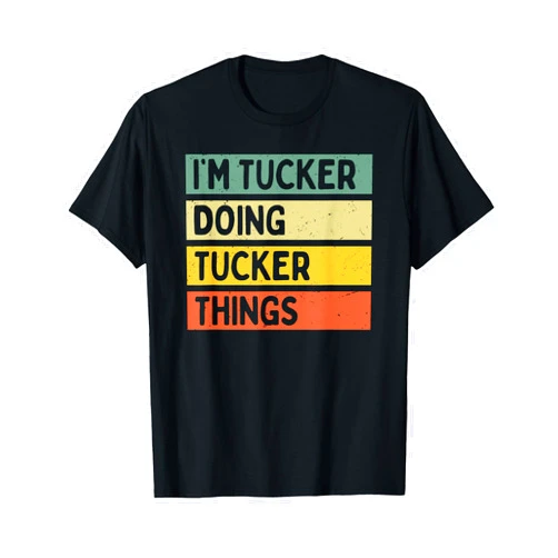 Personalized Gift Ideas Tucker I'm Tucker Doing Tucker Things Funny Personalized Quote T-Shirt