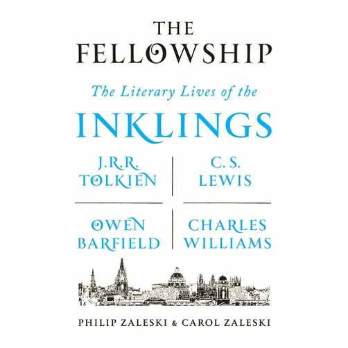 Philip Zaleski,Carol Zaleski The Fellowship: The Literary Lives of the Inklings: J.R.R. Tolkien, C. S. Lewis, Owen Barfield, Charles Williams