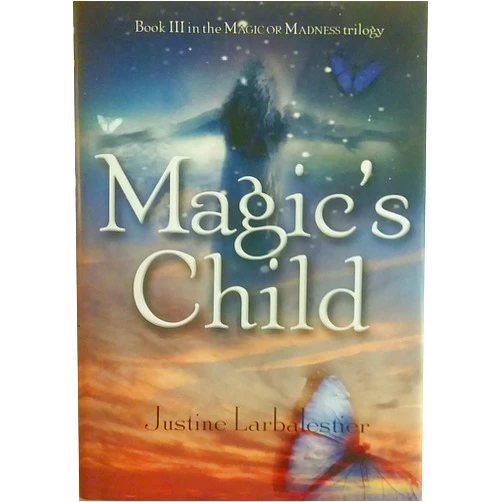 Justine Larbalestier Magic's Child (Magic or Madness)